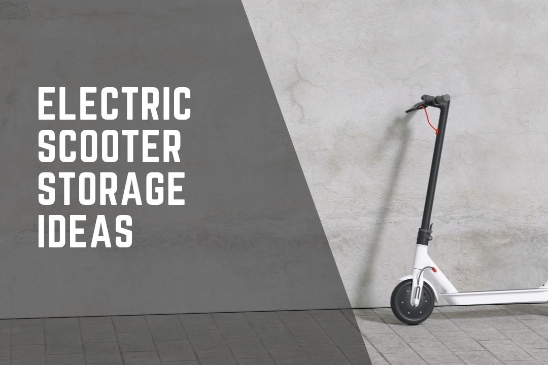 Electric Scooter Storage Ideas